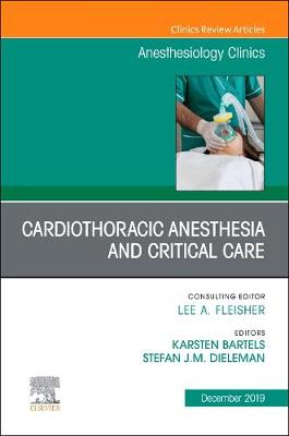 Cardiothoracic Anesthesia and Critical Care, An Issue of Anesthesiology Clinics: Volume 37-4