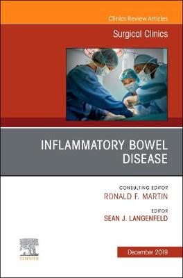 Inflammatory Bowel Disease, An Issue of Surgical Clinics: Volume 99-6