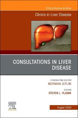 Consultations in Liver Disease,An Issue of Clinics in Liver Disease: Volume 24-3