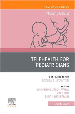 Telehealth for Pediatricians,An Issue of Pediatric Clinics of North America: Volume 67-4