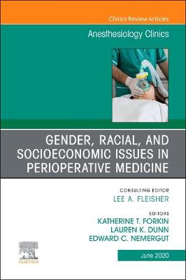 Gender, Racial, and Socioeconomic Issues in Perioperative Medicine , An Issue of Anesthesiology Clinics: Volume 38-2