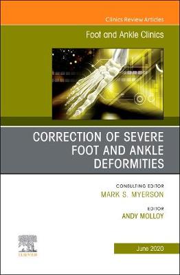 Correction of Severe Foot and Ankle Deformities, An issue of Foot and Ankle Clinics of North America: Volume 25-2