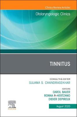 Tinnitus An Issue of Otolaryngologic Clinics of North America: Volume 53-4