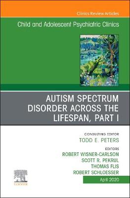 Autism, An Issue of ChildAnd Adolescent Psychiatric Clinics of North America: Volume 29-2
