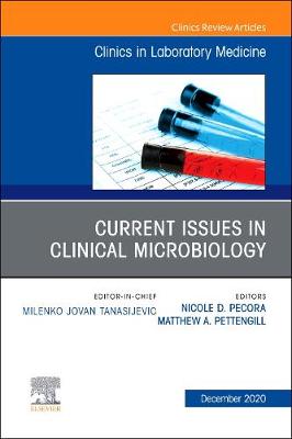 Current Issues in Clinical Microbiology, An Issue of the Clinics in Laboratory Medicine: Volume 40-4
