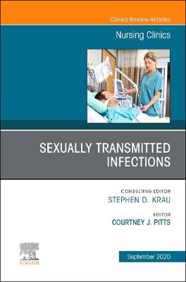 Sexually Transmitted Infections, An Issue of Nursing Clinics: Volume 55-3