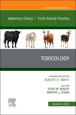 Toxicology, An Issue of Veterinary Clinics of North America: Food Animal Practice: Volume 36-3