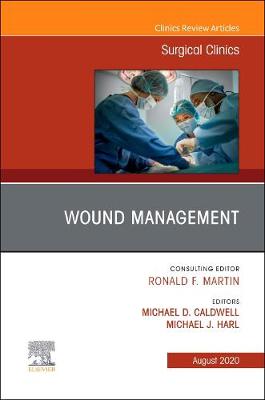Wound Management, An Issue of Surgical Clinics: Volume 100-4