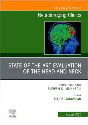 State of the Art Evaluation of the Head and Neck, An Issue of Neuroimaging Clinics of North America: Volume 30-3