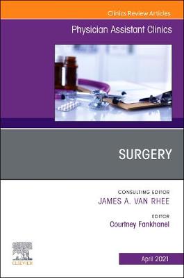 Surgery, An Issue of Physician Assistant Clinics: Volume 6-2