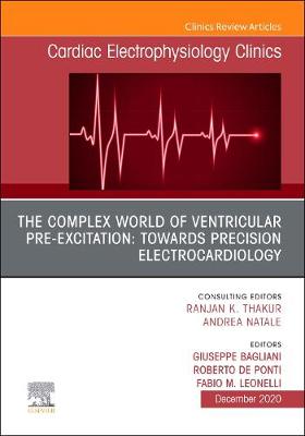 The Complex World of Ventricular Pre-Excitation: towards Precision Electrocardiology, An Issue of Cardiac Electrophysiology Clinics: Volume 12-4