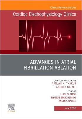Advances in Atrial Fibrillation Ablation, An Issue of Cardiac Electrophysiology Clinics: Volume 12-2