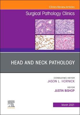 Head and Neck Pathology, An Issue of Surgical Pathology Clinics: Volume 14-1