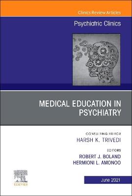 Medical Education in Psychiatry, An Issue of Psychiatric Clinics of North America: Volume 44-2