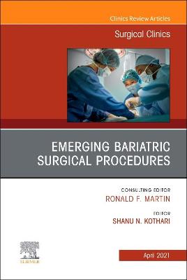 Emerging Bariatric Surgical Procedures, An Issue of Surgical Clinics: Volume 101-2