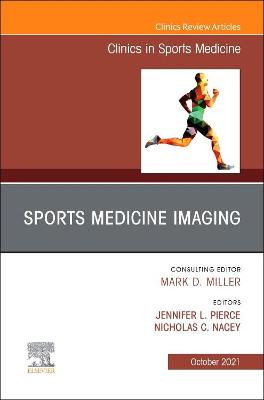 Sports Medicine Imaging, An Issue of Clinics in Sports Medicine: Volume 40-4
