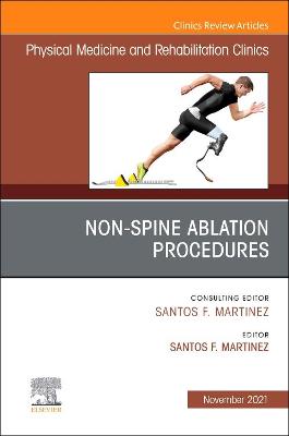Non-Spine Ablation Procedures, An Issue of Physical Medicine and Rehabilitation Clinics of North America: Volume 32-4