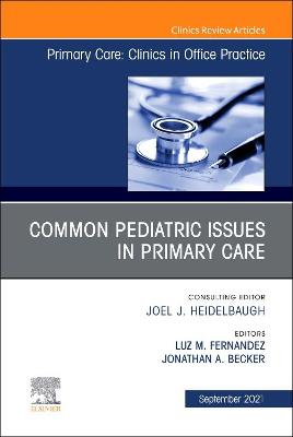 Common Pediatric Issues, An Issue of Primary Care: Clinics in Office Practice: Volume 48-3