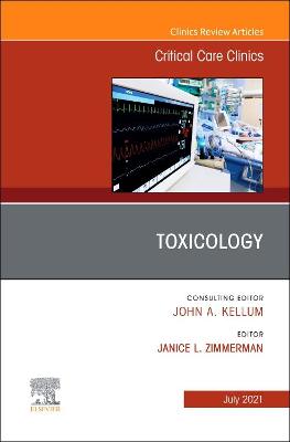 Toxicology, An Issue of Critical Care Clinics: Volume 37-3