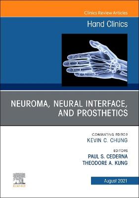 Neuroma, Neural interface, and Prosthetics, An Issue of Hand Clinics: Volume 37-3