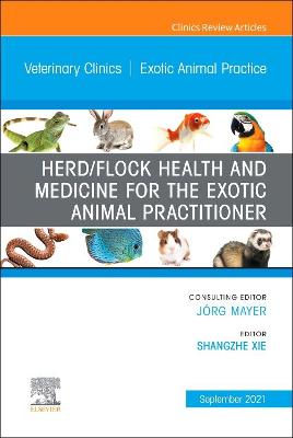 Herd/Flock Health and Medicine for the Exotic Animal Practitioner, An Issue of Veterinary Clinics of North America: Exotic Animal Practice: Volume 24-3