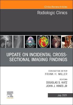 Update on Incidental Cross-sectional Imaging Findings, An Issue of Radiologic Clinics of North America: Volume 59-4