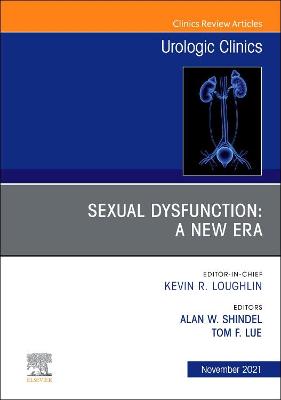 Sexual Dysfunction: A New Era, An Issue of Urologic Clinics: Volume 48-4