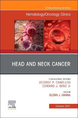 Head and Neck Cancer, An Issue of Hematology/Oncology Clinics of North America: Volume 35-5