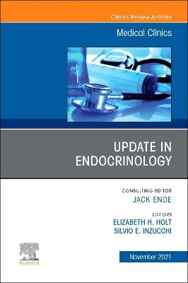 Update in Endocrinology, An Issue of Medical Clinics of North America: Volume 105-6