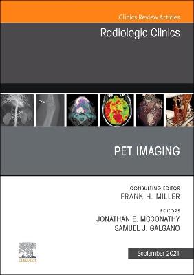 PET Imaging, An Issue of Radiologic Clinics of North America: Volume 59-5