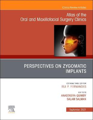 Perspectives on Zygomatic Implants, An Issue of Atlas of the Oral & Maxillofacial Surgery Clinics: Volume 29-2
