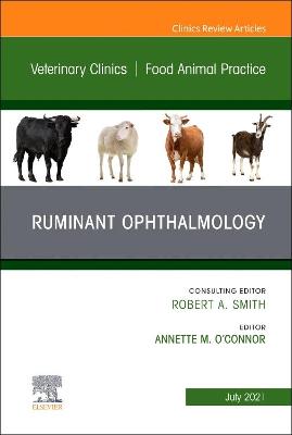 Ruminant Ophthalmology, An Issue of Veterinary Clinics of North America: Food Animal Practice: Volume 37-2