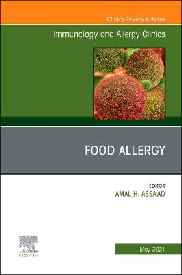 Food Allergy, An Issue of Immunology and Allergy Clinics of North America: Volume 41-2