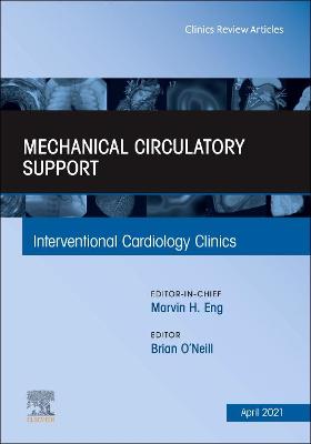 Mechanical Circulatory Support, An Issue of Interventional Cardiology Clinics: Volume 10-2
