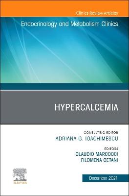 Hypercalcemia, An Issue of Endocrinology and Metabolism Clinics of North America: Volume 50-4