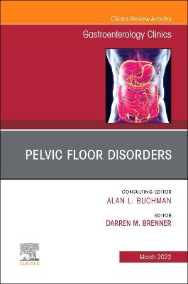 Pelvic Floor Disorders, An Issue of Gastroenterology Clinics of North America: Volume 51-1