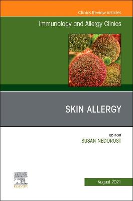 Skin Allergy, An Issue of Immunology and Allergy Clinics of North America: Volume 41-3