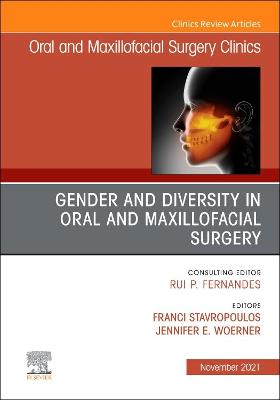 Gender and Diversity in Oral and Maxillofacial Surgery, An Issue of Oral and Maxillofacial Surgery Clinics of North America: Volume 33-4