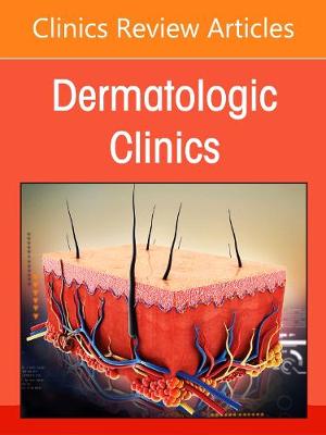 Global Dermatology and Telemedicine, An Issue of Dermatologic Clinics: Volume 39-1