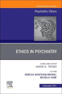 Psychiatric Ethics, An Issue of Psychiatric Clinics of North America: Volume 44-4