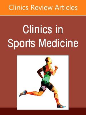 Patellofemoral Instability Decision Making and Techniques, An Issue of Clinics in Sports Medicine: Volume 41-1