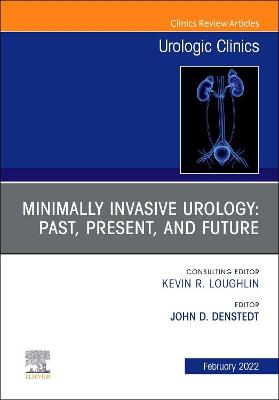 Minimally Invasive Urology: Past, Present, and Future, An Issue of Urologic Clinics: Volume 49-1
