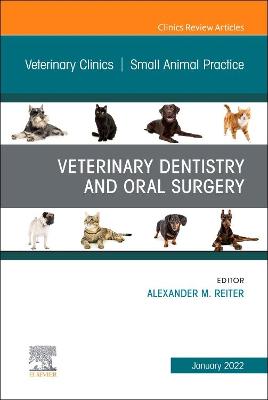 Veterinary Dentistry and Oral Surgery, An Issue of Veterinary Clinics of North America: Small Animal Practice: Volume 52-1