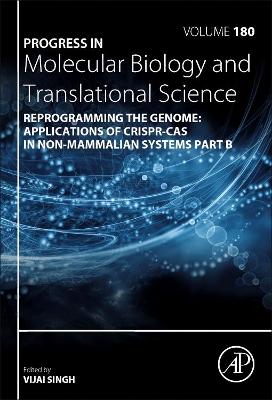Reprogramming the Genome: Applications of CRISPR-Cas in non-mammalian systems part B: Volume 180