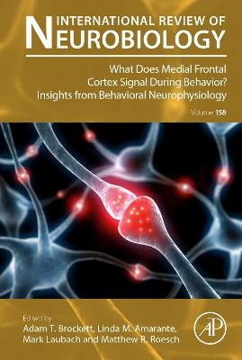 What does Medial Frontal Cortex Signal During Behavior? Insights from Behavioral Neurophysiology: Volume 158