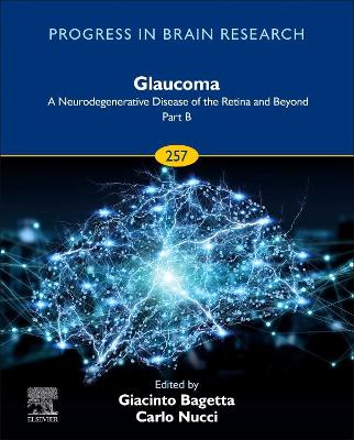 Glaucoma: A Neurodegenerative Disease of the Retina and Beyond Part B: Volume 257