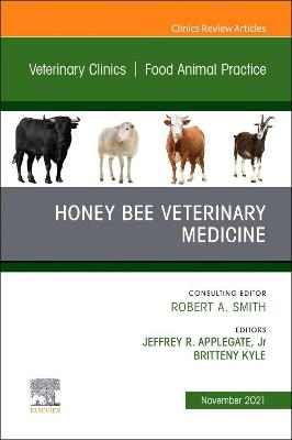 Honey Bee Veterinary Medicine, An Issue of Veterinary Clinics of North America: Food Animal Practice: Volume 37-3