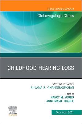 Childhood Hearing Loss, An Issue of Otolaryngologic Clinics of North America: Volume 54-6
