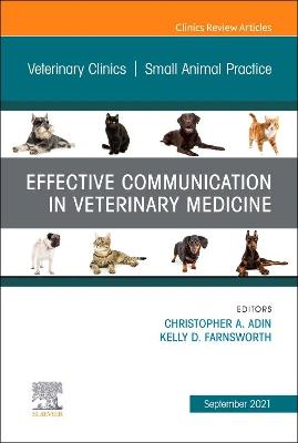 Effective Communication in Veterinary Medicine, An Issue of Veterinary Clinics of North America: Small Animal Practice: Volume 51-5