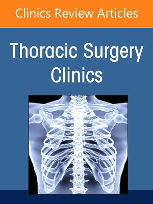 Social Disparities in Thoracic Surgery, An Issue of Thoracic Surgery Clinics: Volume 32-1